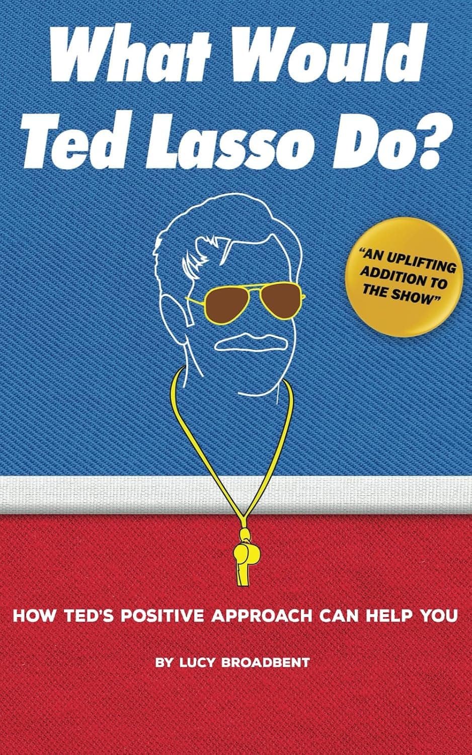 Cover of "What Would Ted Lasso Do?" by Lucy Broadbent